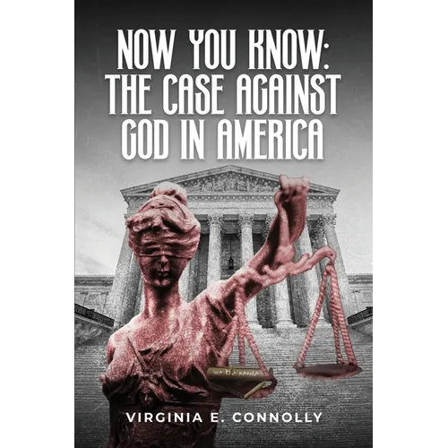 Now You Know: The Case against God in America
