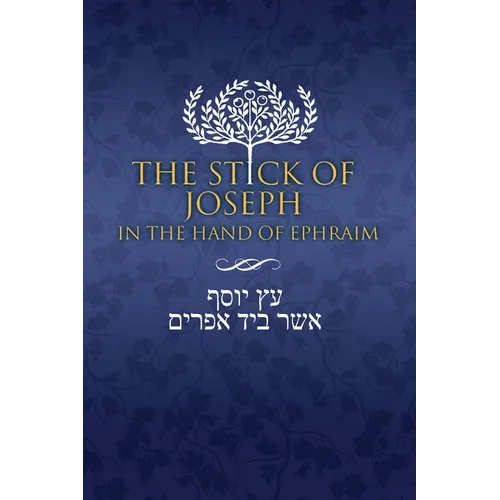 The Stick of Joseph in the Hand of Ephraim