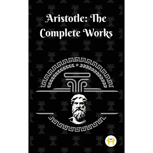 Aristotle: The Complete Works