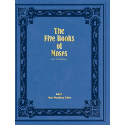 The Five Books of Moses (Full Size Edition): The Pentateuch of the New Matthew Bible