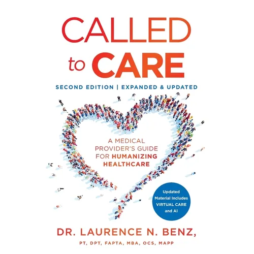 Called to Care: A Medical Provider's Guide for Humanizing Healthcare