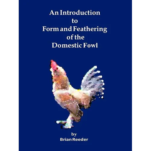 An Introduction to Form and Feathering of the Domestic Fowl - Paperback