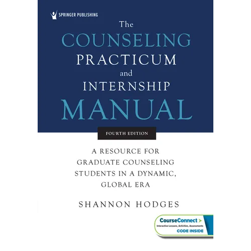 The Counseling Practicum and Internship Manual: A Resource for Graduate Counseling Students in a Dynamic, Global Era
