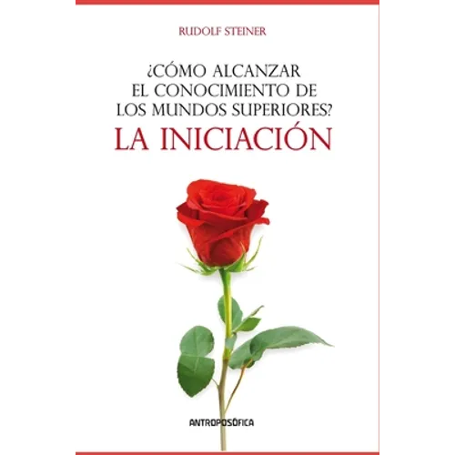 ¿Cómo alcanzar el conocimiento de los mundos superiores?: La iniciación