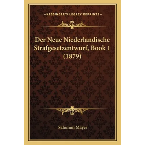 Der Neue Niederlandische Strafgesetzentwurf, Book 1 (1879)