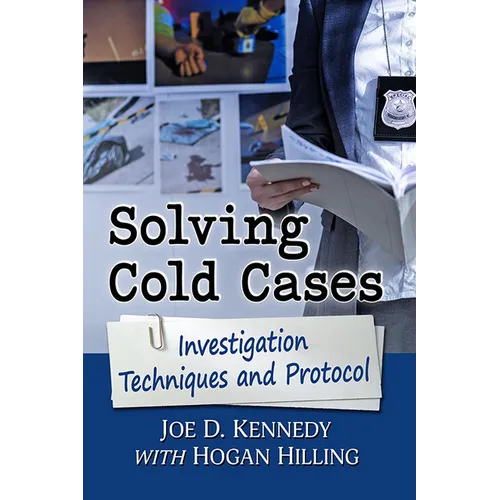 Solving Cold Cases: Investigation Techniques and Protocol