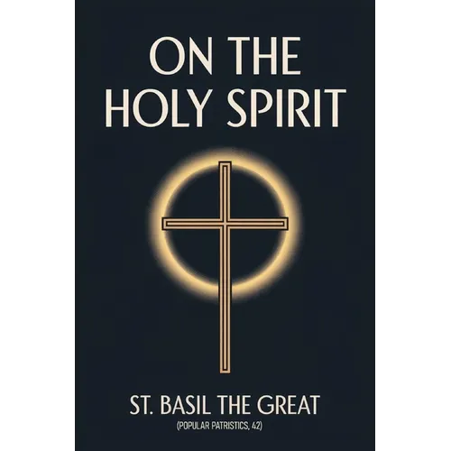 On the Holy Spirit: St. Basil the Great (Popular Patristics, 42)