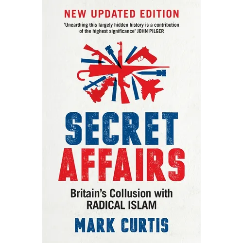 Secret Affairs: Britain's Collusion with Radical Islam