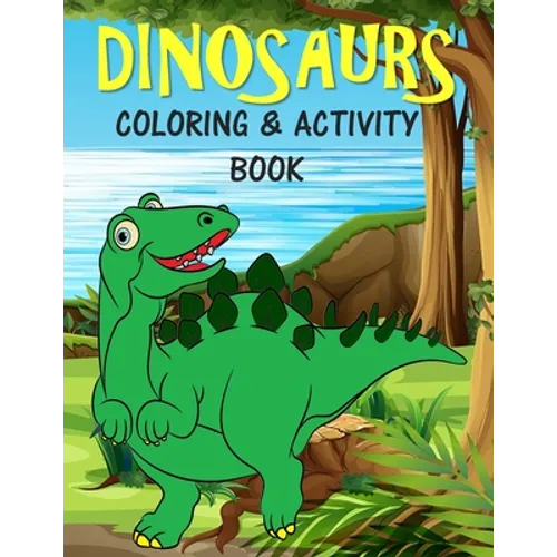 Dinosaurs Coloring & Activity Book: For Kids Fun Learning Activities for 4-8 year old boys and girls