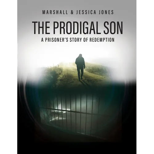 The Prodigal Son: A Prisoner's Story of Redemption
