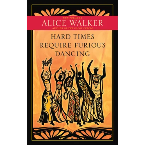 Hard Times Require Furious Dancing: New Poems