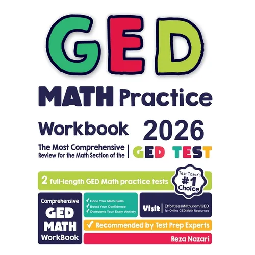 GED Math Practice Workbook: The Most Comprehensive Review for the Math Section of the GED Test
