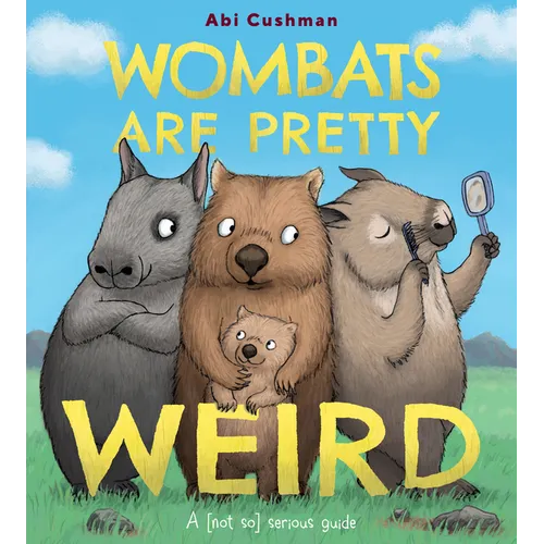 Wombats Are Pretty Weird: A (Not So) Serious Guide