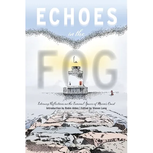Echoes in the Fog: Literary Reflections on the Liminal Spaces of Maine's Coast - Paperback