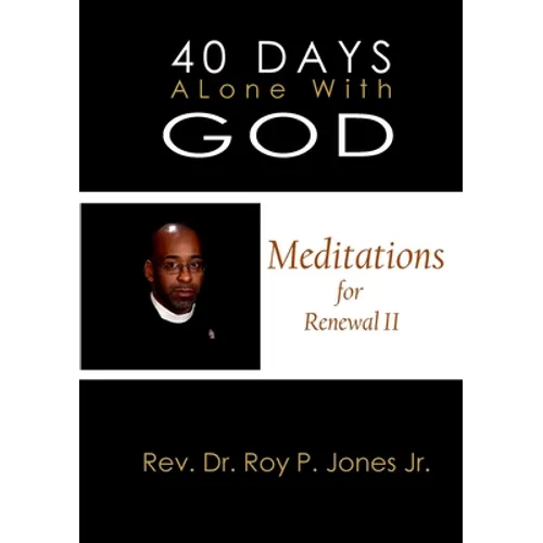 40 Days Alone with God Meditations for Renewal II