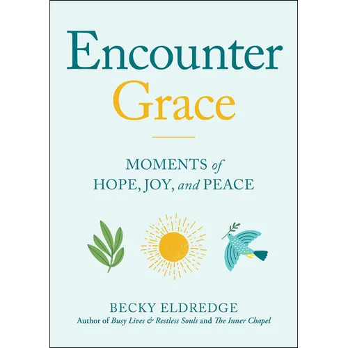 Encounter Grace: Moments of Hope, Joy, and Peace