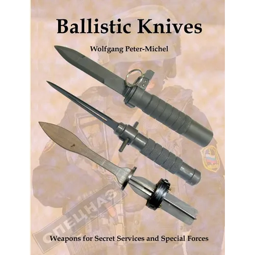 Ballistic Knives: Weapons for Secret Services and Special Forces