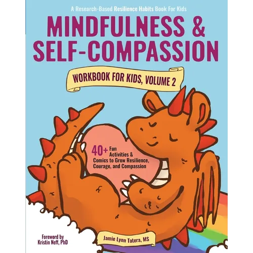 Mindfulness and Self-Compassion Workbook for Kids, Volume 2: 40+ Fun Activities & Comics to Grow Resilience, Courage, and Compassion (Full Color Editi