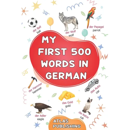 My first 500 words in German: An English-German bilingual visual dictionary with illustrated words on everyday themes - A picture book to learn German