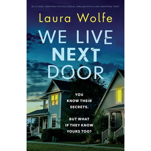 We Live Next Door: An utterly gripping psychological thriller with a jaw-dropping twist