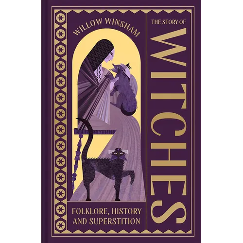 The Story of Witches: Witchcraft, Magic and the Occult