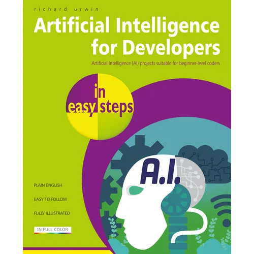 Artificial Intelligence for Developers in Easy Steps