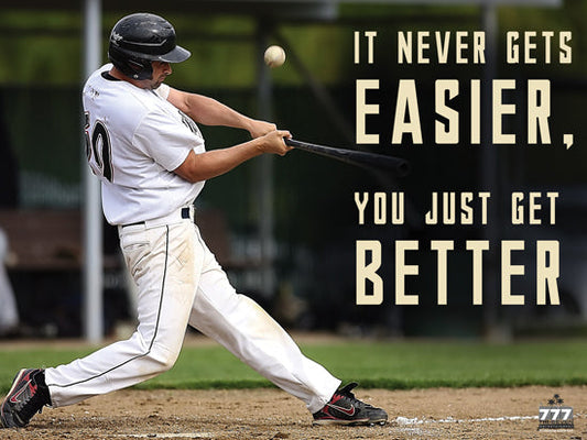 It Never Gets Easier You Just Get Better Poster Inspirational Baseball Print (24"x18")