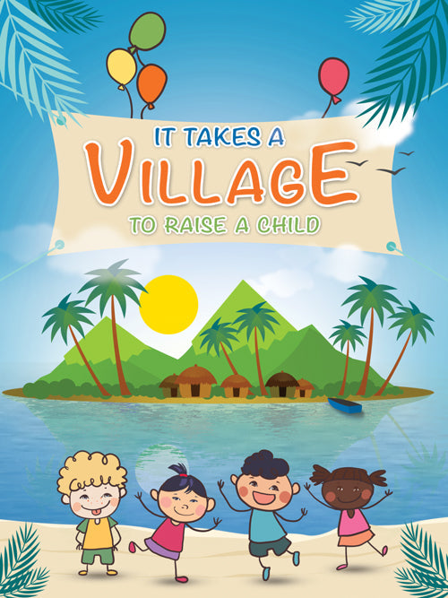 It Takes a Village to Raise a Child Poster Art Print (18"x24")