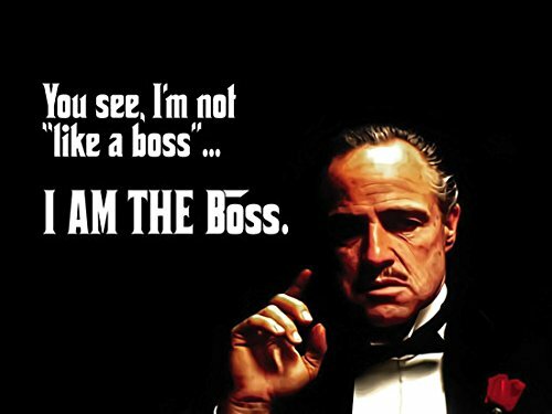 The Godfather Poster Meme Quote I'm Not Like A Boss I Am The Boss Art Print (24"x18")