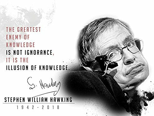 Stephen Hawking Poster Greatest Enemy of Knowledge is Not Ignorance Quote Print (24"x18")