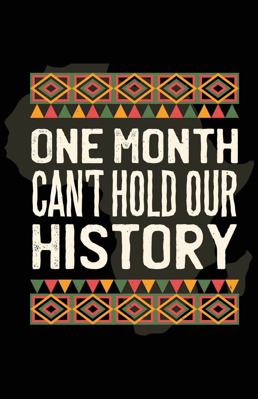Black History Month Poster One Month Can't Hold Our History Wall Art Print (11"x17")