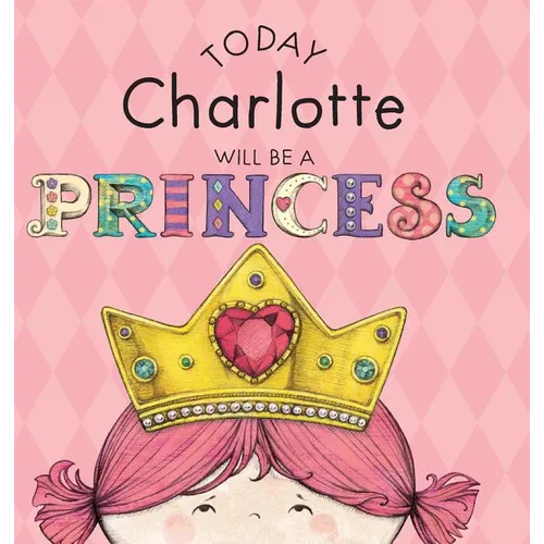 Today Charlotte Will Be a Princess