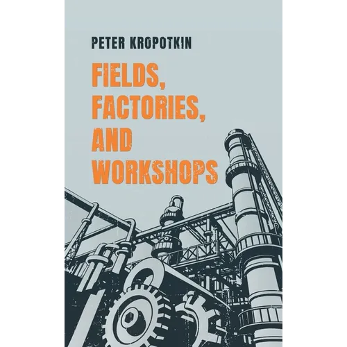 Fields, Factories, and Workshops