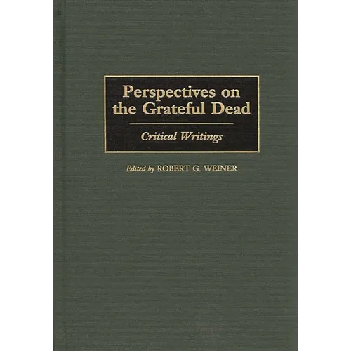 Perspectives on the Grateful Dead: Critical Writings