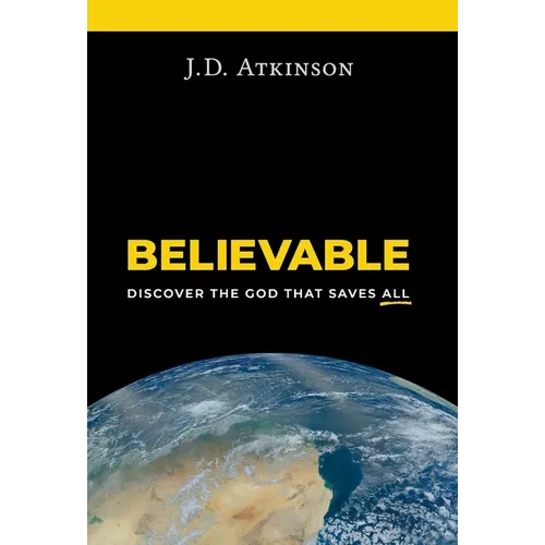 Believable: Discover the God That Saves All