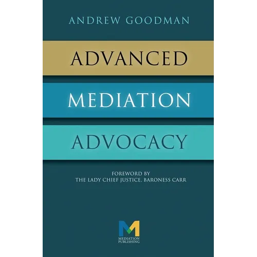 Advanced Mediation Advocacy: From Contest to Collaboration