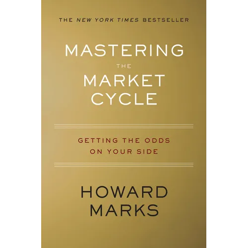 Mastering the Market Cycle: Getting the Odds on Your Side