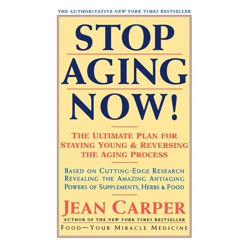 Stop Aging Now!: Ultimate Plan for Staying Young and Reversing the Aging Process, the