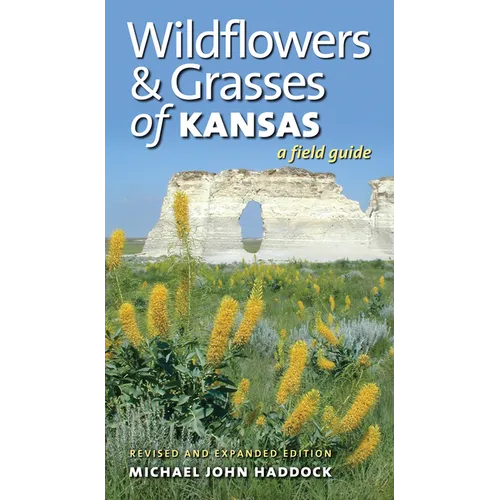 Wildflowers and Grasses of Kansas: A Field Guide, Revised and Expanded Edition