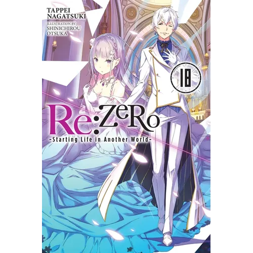 RE: Zero -Starting Life in Another World-, Vol. 18 (Light Novel): Volume 18