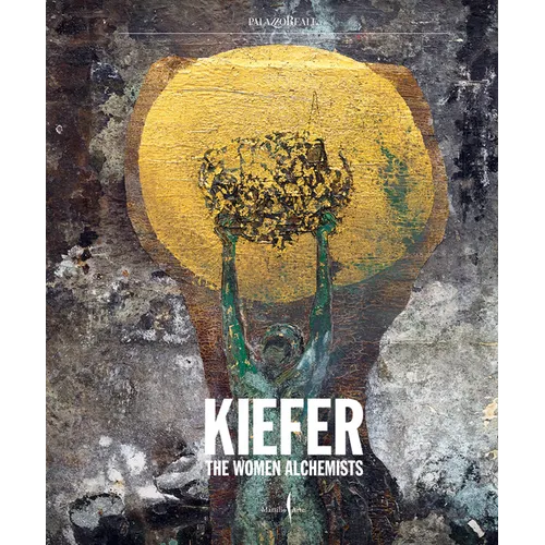 Anselm Kiefer: Women Alchemists