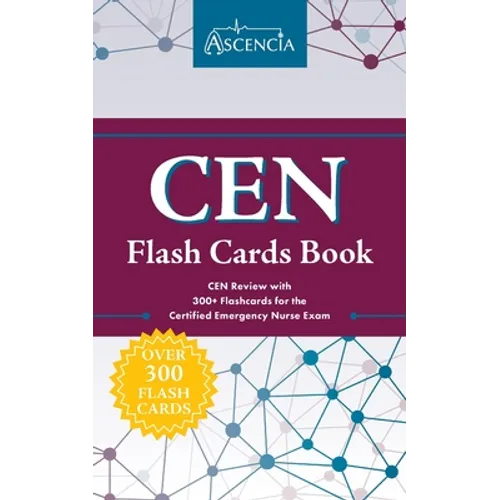 CEN Flash Cards Book: CEN Review with 300+ Flashcards for the Certified Emergency Nurse Exam