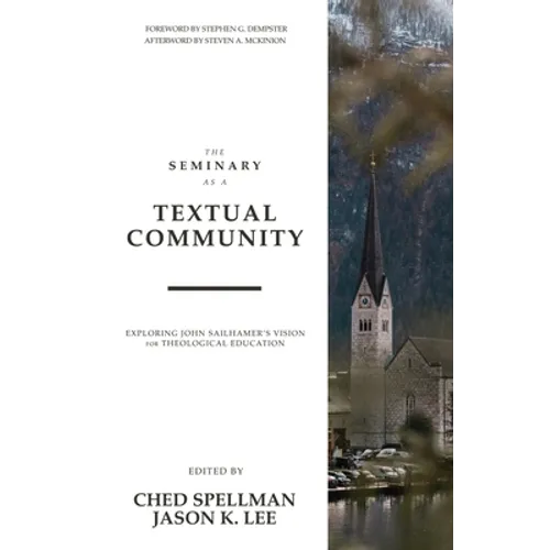 The Seminary as a Textual Community: Exploring John Sailhamer's Vision for Theological Education