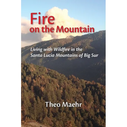 Fire on the Mountain: Living with Wildfire in the Santa Lucia Mountains of Big Sur