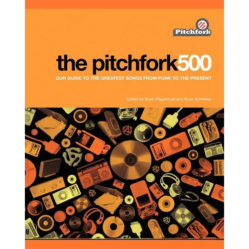 The Pitchfork 500: Our Guide to the Greatest Songs from Punk to the Present