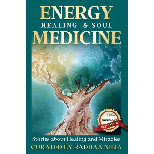 Energy Healing & Soul Medicine: Stories of Healing & Miracles