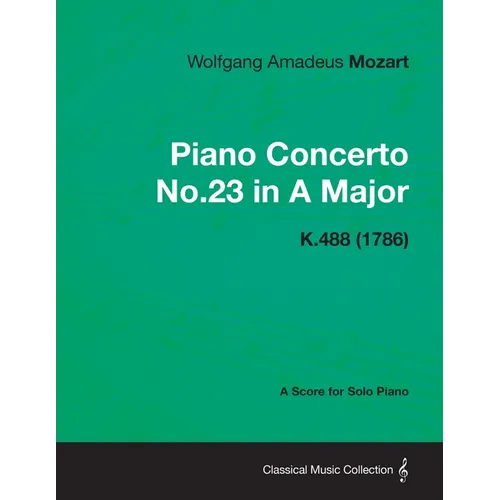 Piano Concerto No.23 in A Major - A Score for Solo Piano K.488 (1786) - Paperback
