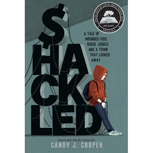 Shackled: A Tale of Wronged Kids, Rogue Judges, and a Town That Looked Away