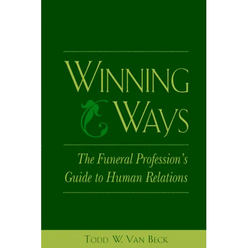 Winning Ways: The Funeral Profession's Guide to Human Relations