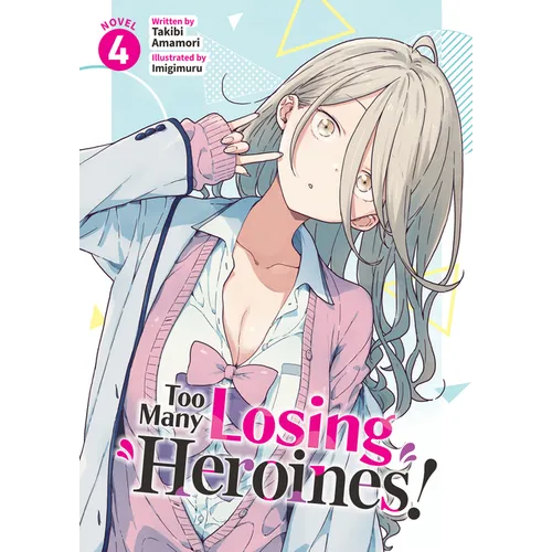 Too Many Losing Heroines! (Light Novel) Vol. 4